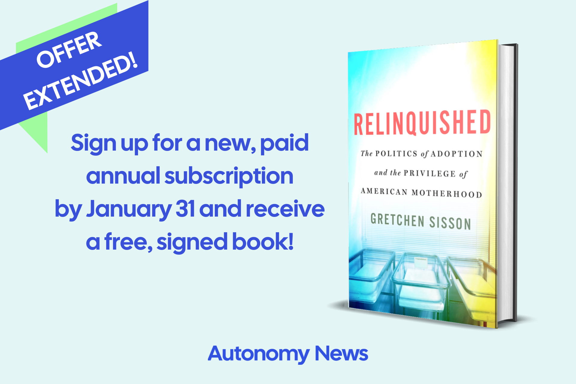 graphic reading: "Offer extended: Sign up for a new, paid annual subscription by January 31, and you’ll receive a free, signed book!" Book is by Gretchen Sisson titled "Relinquished: The Politics of Adoption and the Privilege of American Motherhood" 